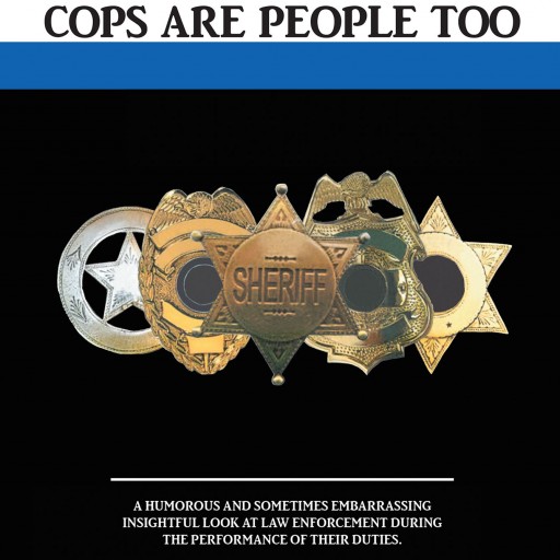 Author Dale Wizieck's New Book "Cops Are People Too" is a Heartwarming Collection of Recounted Humorous Stories From Police Officers.
