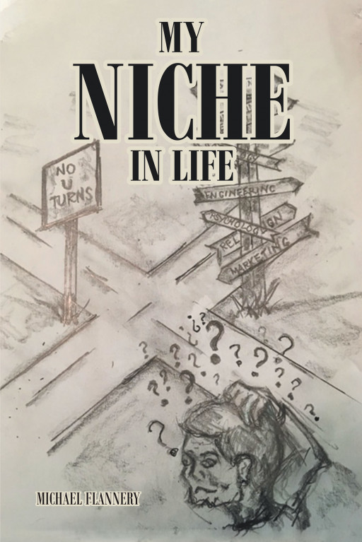 Michael Flannery's New Book, 'My Niche in Life', Gives a Clearer Direction Towards Discovering One's Niche in This Lifetime With the Lord's Guidance