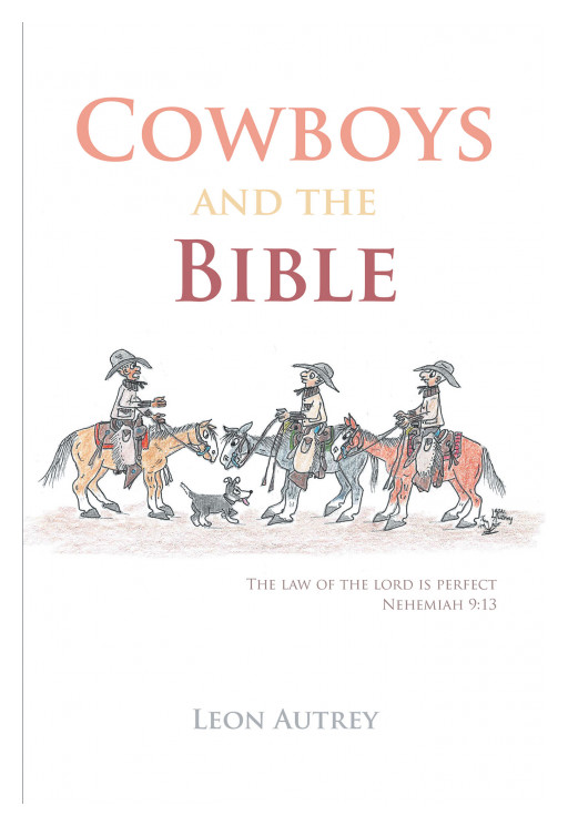 Autrey Leon's New Book 'Cowboys and the Bible' is an Inspiring Story Drawing From Bible Scriptures