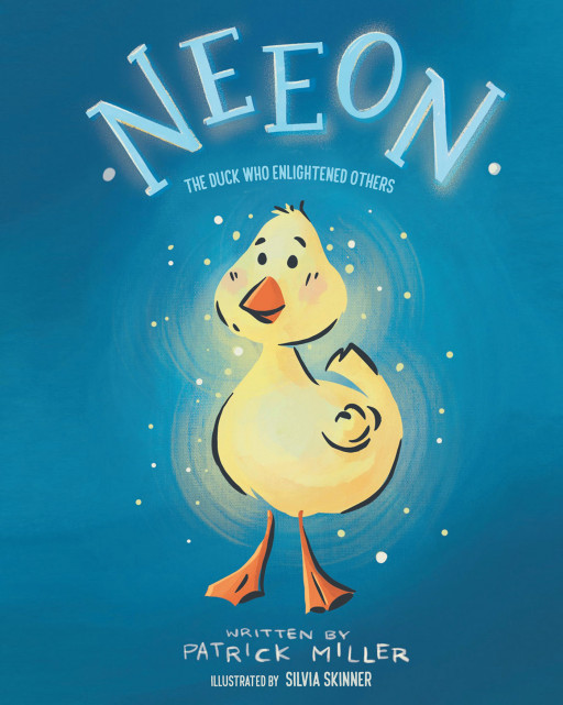 Patrick Miller's New Book 'Neeon: The Duck Who Enlightened Others' is a Charming Picture Book About Embracing One's Uniqueness
