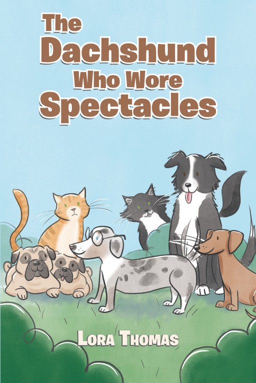 Lora Thomas' New Book 'The Dachshund Who Wore Spectacles' Follows the Amusing Adventures of a Dachshund Who Sports Specs