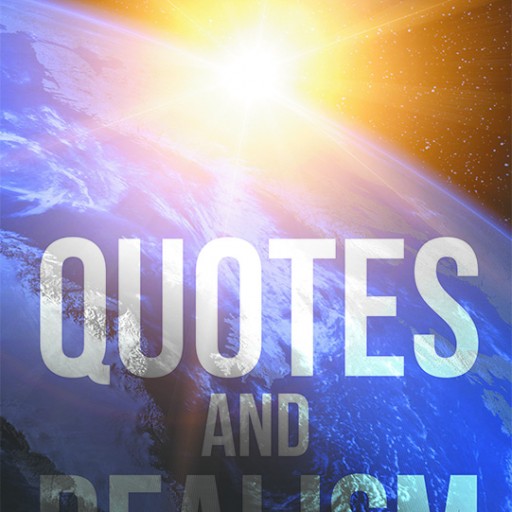 Author Matthew Griffin's Newly Released "Quotes and Realism" Is an Enlightening and Positive Collection of Quotes Sure to Inspire, No Matter the Place in Life.