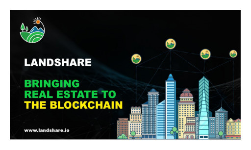 Landshare Makes Acquiring Real Estate on Blockchain a Reality