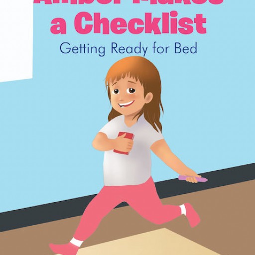 Andrea Craig's New Book "Amber Makes a Checklist: Getting Ready for Bed" is a Charming Children's Book About a Little Girl's Bedtime Routine.