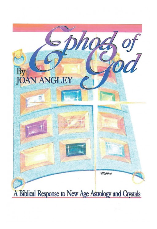 Joan Angley's New Book 'Ephod of God' Journeys Throughout the Enthralling Mysteries of God