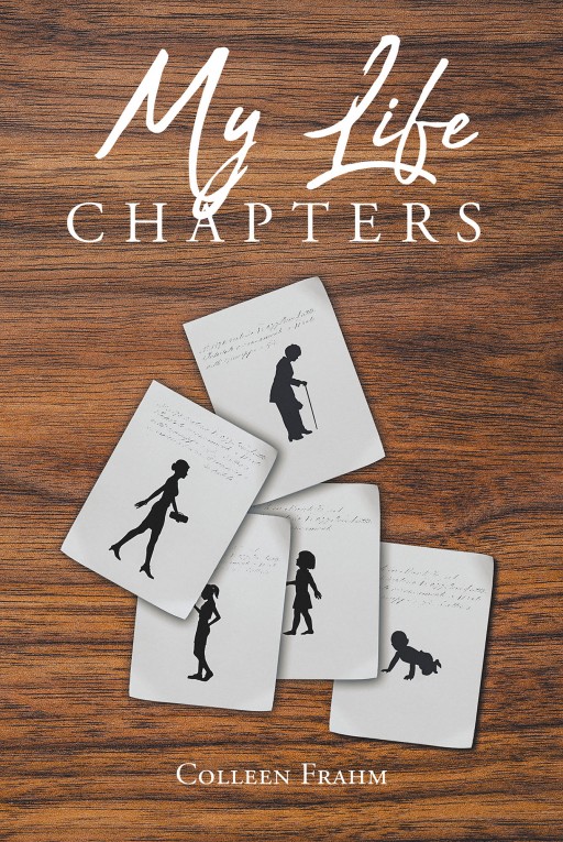 Colleen Frahm's New Book 'My Life Chapters' is a Beautiful Manuscript That Compiles Chapters of One's Life and Sparks Inspiration for Others Too