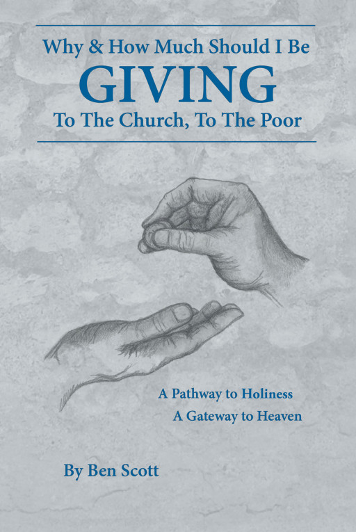 Author Ben Scott's New Book, 'Why and How Much Should I Be Giving to the Church and the Poor', Shares How God Guided Him and His Wife Along the Path of Giving/Tithing