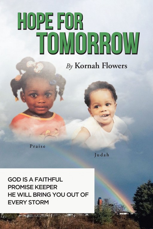 Kornah Flowers's New Book 'Hope for Tomorrow' is an Inspiring Book That Imparts the Essence of Hope in Understanding One's Life Purpose