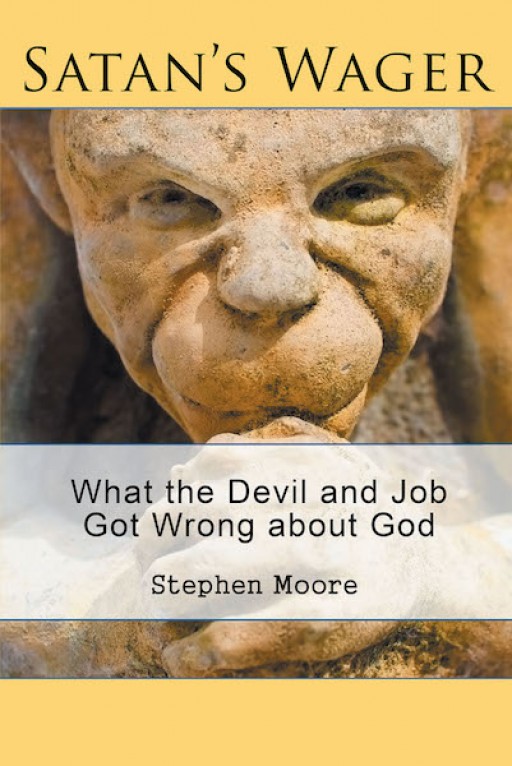 Stephen Moore's New Book 'Satan's Wager: What the Devil and Job Got Wrong About God' is an Insightful Analysis of Job's Real Lesson