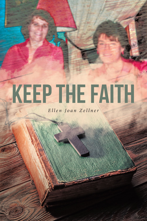 Ellen Joan Zellner's New Book, 'Keep the Faith' is a Poignant Poetry Collection That Motivates Readers to Keep Forging Ahead Until the Obstacles Are Overcome
