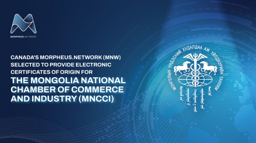 Canada's Morpheus.Network (MNW) Selected to Provide Electronic Certificates of Origin MVP for the Mongolia National Chamber of Commerce and Industry (MNCCI)
