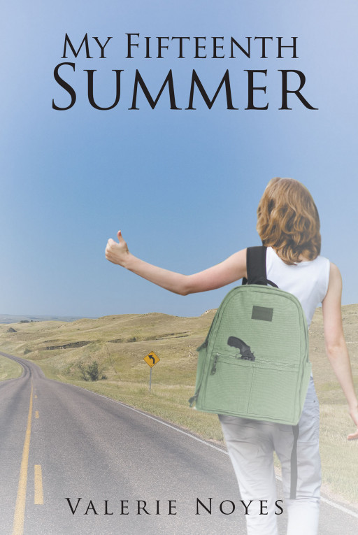 Valerie Noyes' New Book 'My Fifteenth Summer' is a Contemplative Fiction Portraying the Drive and Recklessness of Youth
