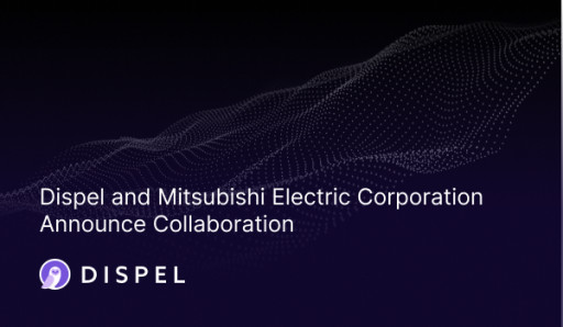 Dispel and Mitsubishi Electric Corporation Announce Collaboration
