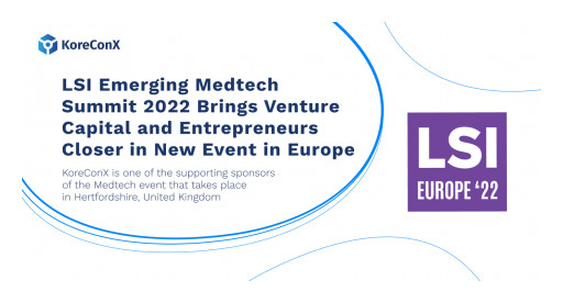 LSI Emerging Medtech Summit 2022 Brings Venture Capital and Entrepreneurs Closer in New Event in Europe