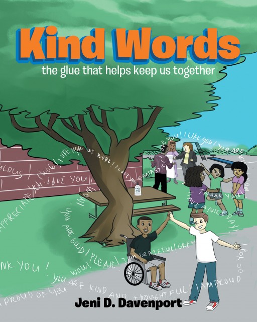 Jeni D. Davenport's Newly Released 'Kind Words' is a Brilliant Reminder to Speak With Love, Not Rudeness, So as to Cultivate Peace and Hope Within Mankind