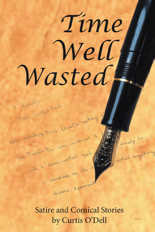 Curtis O'Dell's New Book 'Time Well Wasted' is a Collection of Hilarious Short Stories and Jokes to Leave Readers Entertained and Howling With Laughter