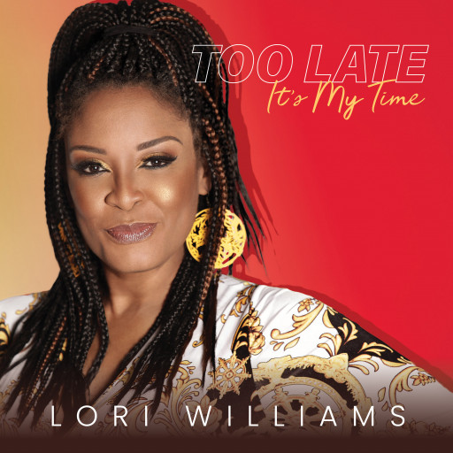 Acclaimed International Jazz Vocalist Lori Williams Releases Her Latest Single - 'Too Late (It's My Time)'