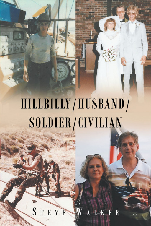 Steve Walker's new book 'Hillbilly-Husband-Soldier-Civilian' is an engaging autobiography that focuses on the author's experience in his marriage and his military career