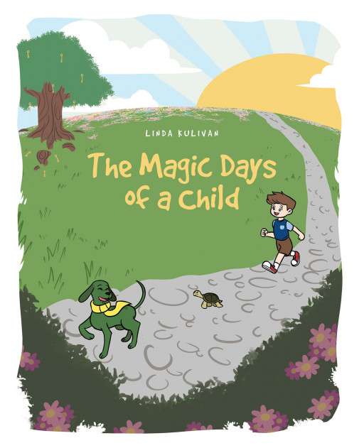 Linda Kulivan's New Book, 'The Magic Days of a Child' is a Collection of Short Poetic Tales of a Child's Journey Through the Doors of Imagination in His Life