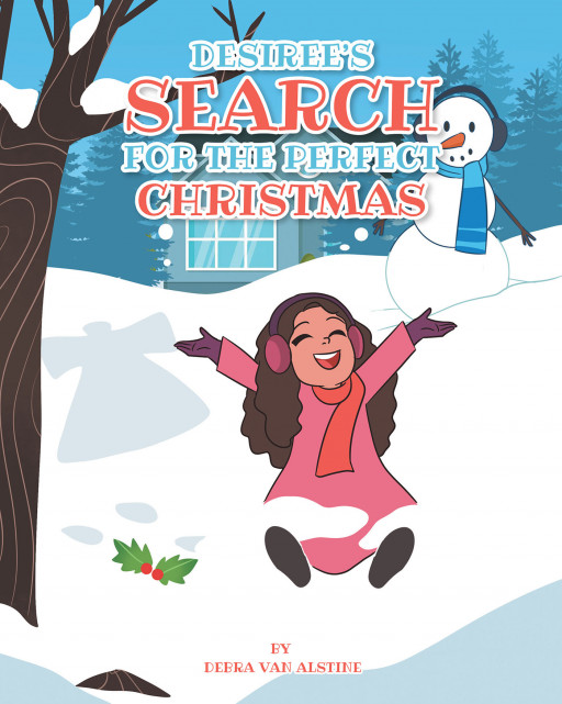 Debra Van Alstine's New Book 'Desiree's Search for the Perfect Christmas' is a Heartwarming Tale That Highlights the Real Essence of Christmas