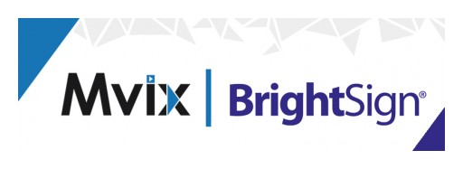 Mvix, BrightSign Partner to Deliver End-to-End Digital Signage Solution