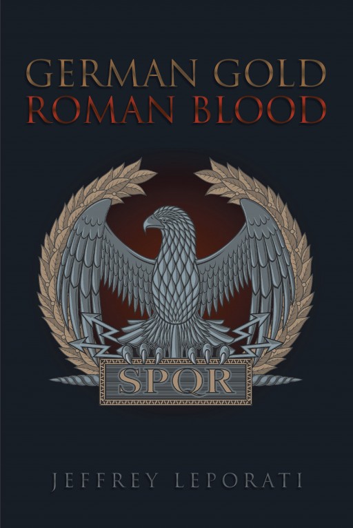 Jeffrey Leporati's New Book 'German Gold Roman Blood' is About the Author's Having Lived in Both Blue and White Collar Worlds and His Understanding of the Differences