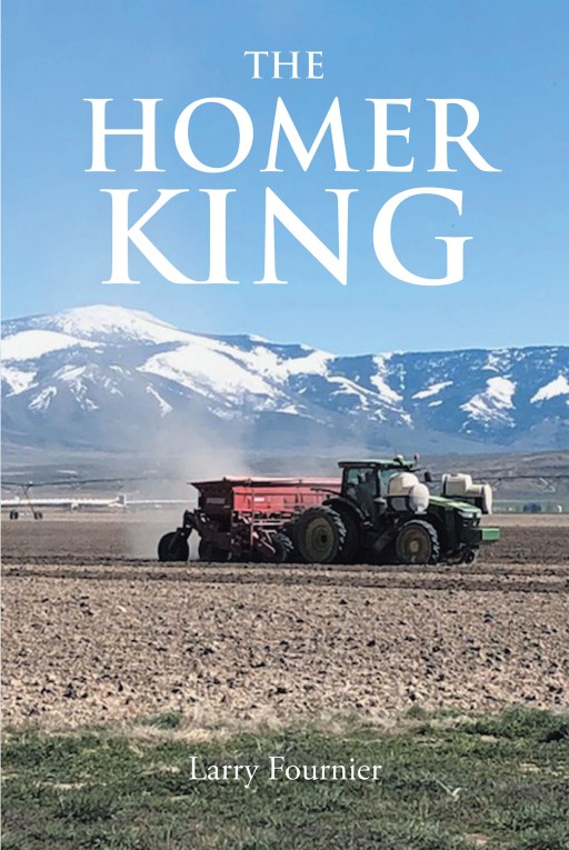 Author Larry Fournier's New Book 'The Homer King' is Inspiring Tale of an Idaho Family Man as He Attempts to Overcome the Odds and Become a Professional Baseball Player