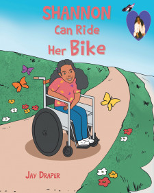 Author Jay Draper’s New Book ‘Shannon Can Ride Her Bike’ is the Uplifting Tale of the Author’s Daughter and Her First Experience Riding a Bike Like Her Older Sister