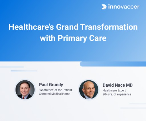 Dr. Paul Grundy, the 'Godfather' of Patient-Centered Medical Home Revolution Reveals the Mantra for Healthcare's Grand Transformation With Primary Care in Webinar Hosted by Innovaccer