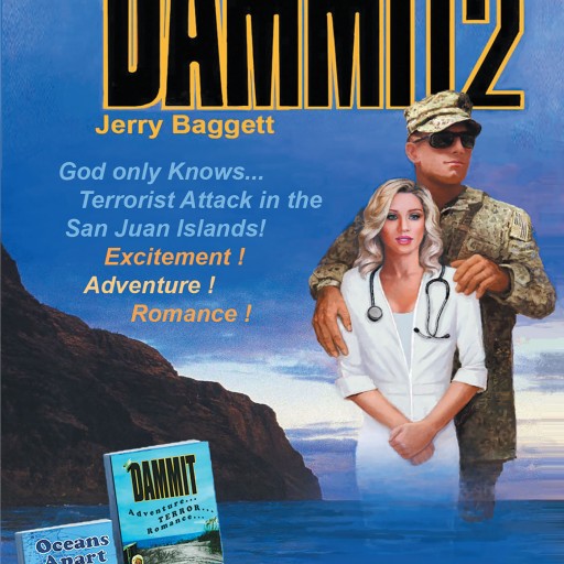 Jerry Baggett's New Book 'Dammit 2: God Only Knows…' is an Exciting, Adventure-Packed Military Thriller.