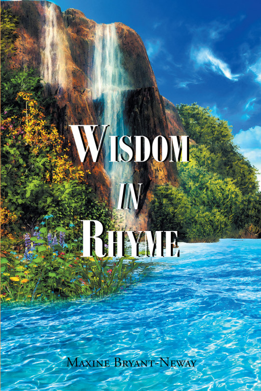 Author Maxine Bryant-Neway's New Book 'Wisdom In Rhyme' is a Poetry Collection to Honor God