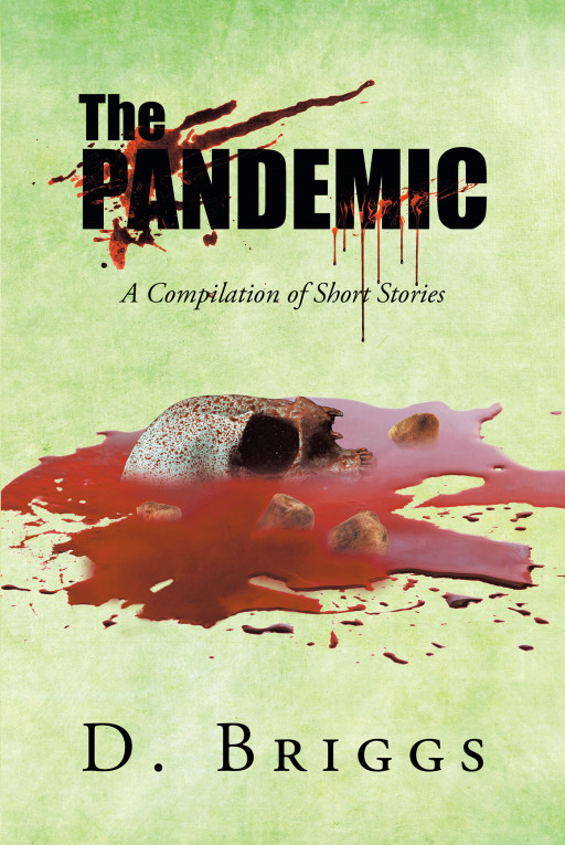 Author D. Briggs' new book 'The Pandemic' is a collection of short stories of the firsthand accounts of a worst case scenario released into the world