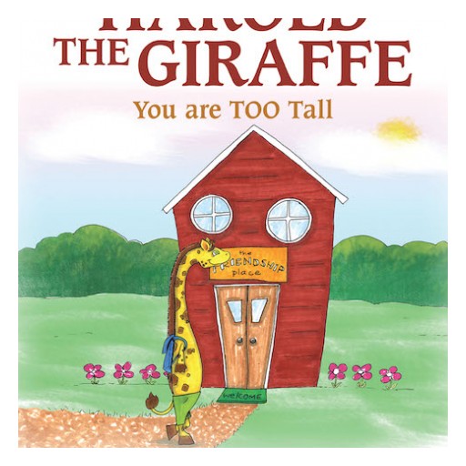 Author Kayla Meyer's New Book "Harold the Giraffe, You Are TOO Tall" is a Developmental Tale That Shows Children the Effects of Bullying, and the Power of Friendship.