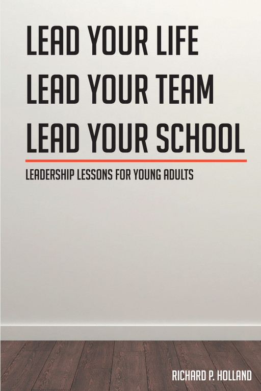 Richard P. Holland's new book, 'Leadership Lessons for Young Adults' is an enlightening journal that helps create more efficient young leaders in this diverse generation