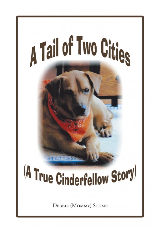 Debbie Stump's New Book 'A Tail of Two Cities' is a Heartwarming Story About a Family Who Adopts an Extraordinary Dog Who Goes From Untrained to Beloved