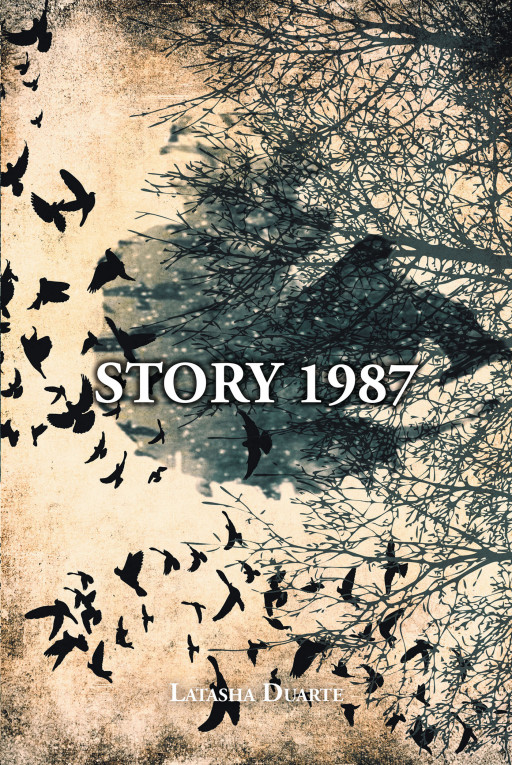 Author Latasha Duarte's New Book 'Story 1987' is an Impactful Story of Personal Growth and Dedication Based on the Empowering True Story of Overcoming Adversity