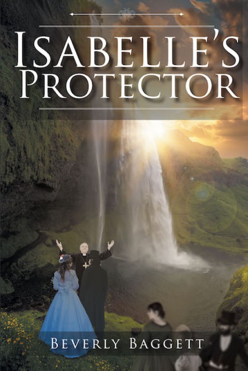 Beverly Baggett's New Book 'Isabelle's Protector' is a Delightful Novel That Shares a Journey Through an Unexpected Marriage Between Isabelle and a Stranger