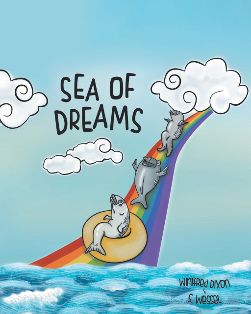 Authors S. Wessel and Winifred Dixon's new book, 'Sea of Dreams' is a fun and educational nautical adventure introducing many sea friends
