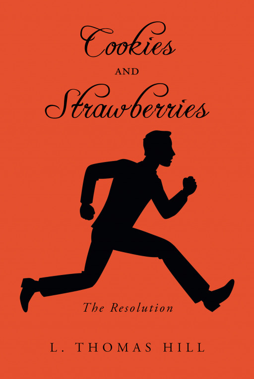 'Cookies and Strawberries: The Resolution' is the newest book from author L. Thomas Hill that melds fiction with his real-life experiences traveling across the world