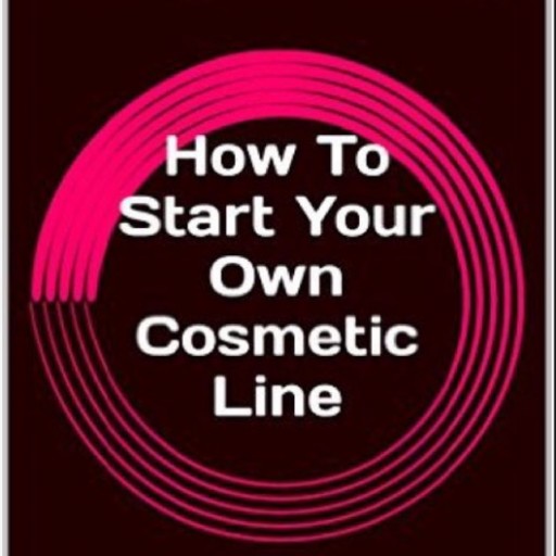New Book! How to Start Your Own Cosmetic Line- the Brutally Honest Truth From a Cosmetic Chemist
