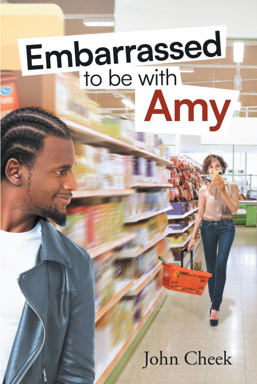 Author John Cheek's New Book 'Embarrassed to Be With Amy' is the Story of an Interracial Couple in a Country Divided by Hate, Racism, Politics, and Religion