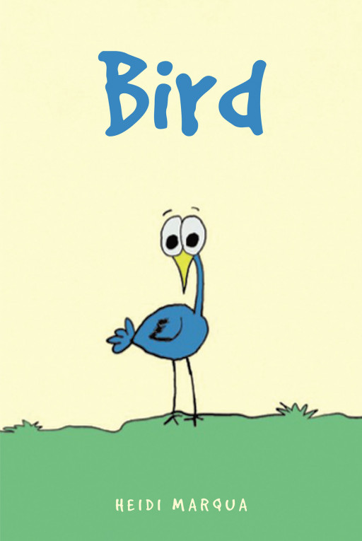 Heidi Marqua's New Book 'Bird' is a Simple Message of Never Losing Hope and Trying Your Best Whatever It Takes