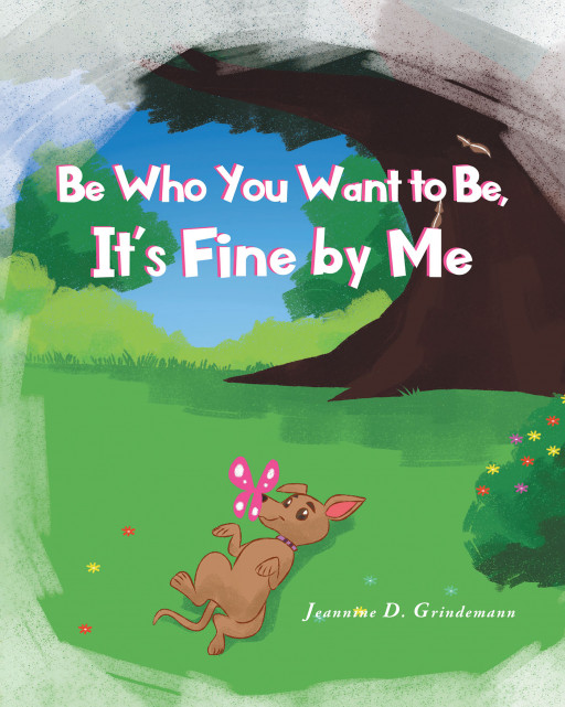 Jeannine Grindemann's New Book 'Be Who You Want to Be, It's Fine by Me' is a Must-Have Book for Children