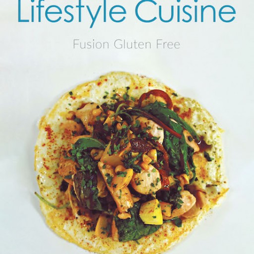 Lyndon Cadiz's New Book, "Lifestyle Cuisine: Fusion Gluten Free" is a Book Filled With Delicious and Healthy Meals for a Better Diet and Lifestyle.