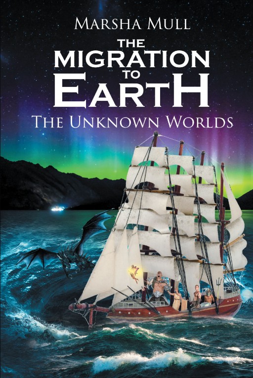 Marsha Mull's New Book 'The Migration to Earth: The Unknown Worlds' Shares a Galvanizing Journey Across Mystical Lands That Are Beyond Human Comprehension