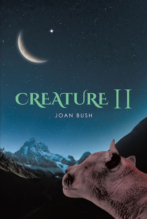 Joan Bush's New Book 'Creature II' is a Captivating Work of Fiction That Focuses on Unraveling Secrets and Discovering One's True Nature