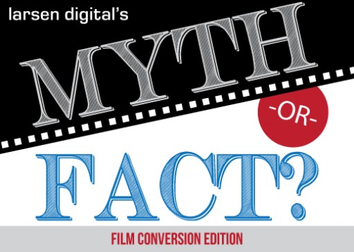 Larsen Digital Debunks Film Conversion Myths