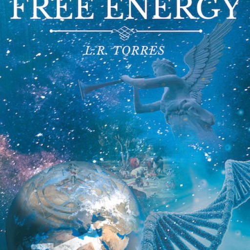 L.R. Torres's New Book "Finding Free Energy" is a Resolute Read That Holds a Quest for the Ultimate Truth in God Almighty.