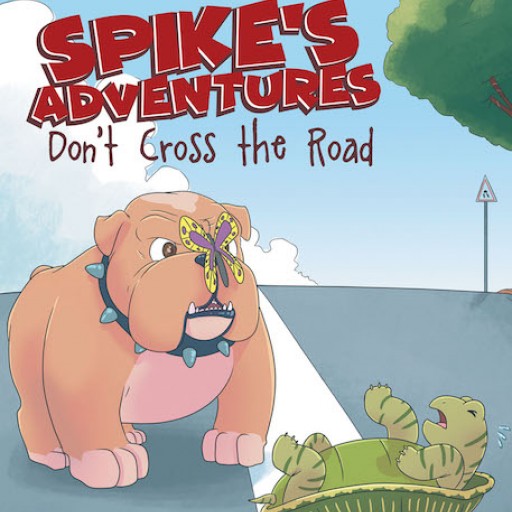 Sarah Wood-Bradford's New Book, "Spike's Adventures: Don't Cross the Road" is a Lovely Tale of a Dog's Lessons on Companionship and Obedience.