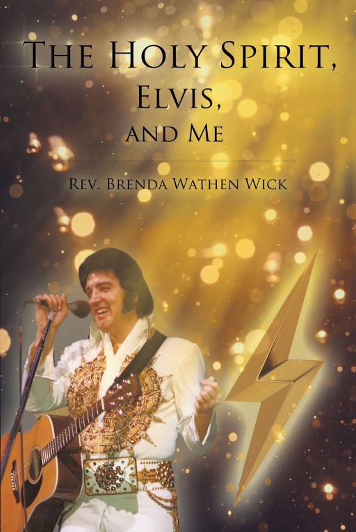 Rev. Brenda Wathen Wick's New Book 'The Holy Spirit, Elvis, and Me' is a Wonderful Life Story That Displays the Impact of Art and Music and God's Unwavering Presence